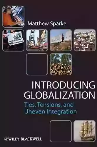 Introducing Globalization: Ties Tensions And Uneven Integration