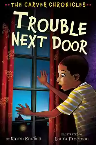 Trouble Next Door: The Carver Chronicles Four