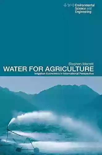 Water For Agriculture: Irrigation Economics In International Perspective (Spon S Environmental Science And Engineering)