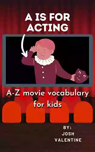 A Is For Acting: A Z Movie Vocabulary For Kids