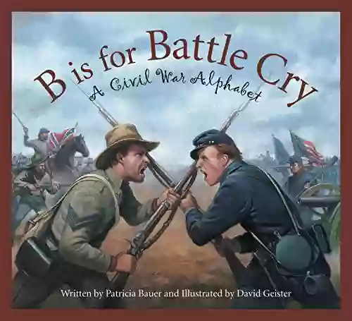 B Is For Battle Cry: A Civil War Alphabet