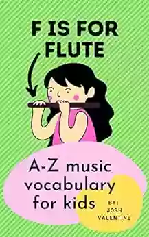 F Is For Flute: A Z Music Vocabulary For Kids