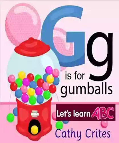 G Is For Gumballs Let S Learn ABC: ABC Alphabet