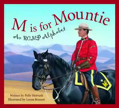 M Is For Mountie: A Royal Canadian Mounted Police Alphabet (Alphabet Books)