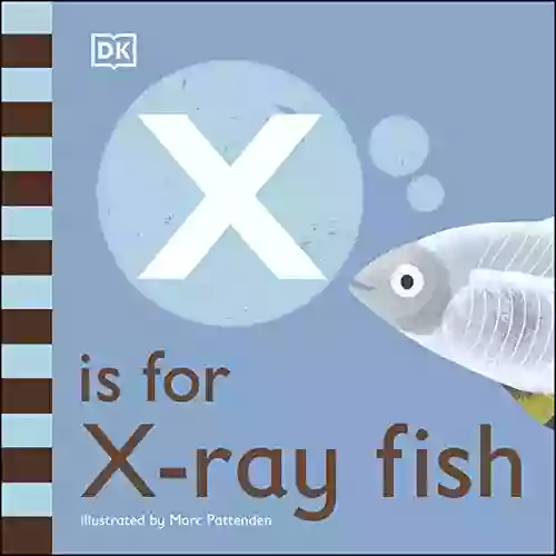 X Is For X Ray Fish