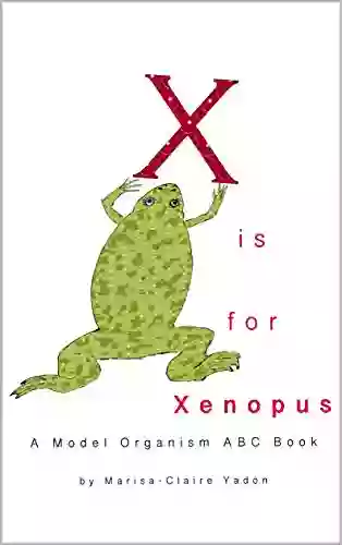 X Is For Xenopus: A Model Organism ABC