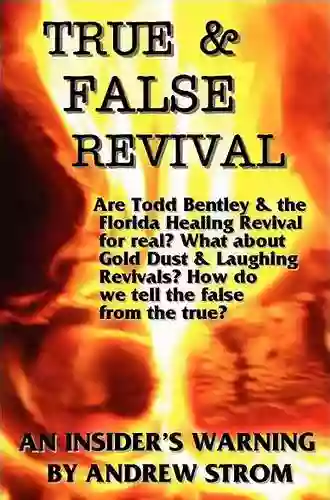 TRUE FALSE REVIVAL An Insider S Warning Gold Dust Laughing Revivals How Do We Tell False Fire From The True? New Edition