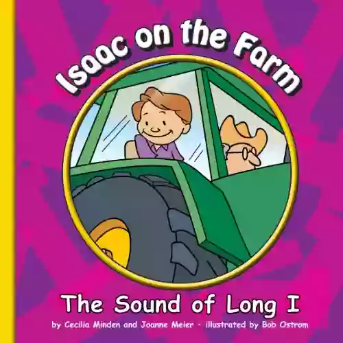 Isaac On The Farm: The Sound Of Long I (Sounds Of Phonics)