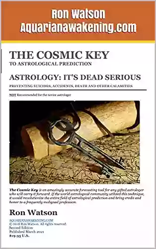 The Cosmic Key To Astrological Prediction: It S Dead Serious