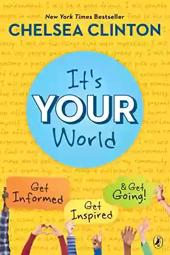 It S Your World: Get Informed Get Inspired Get Going