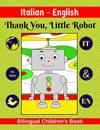 Italian English Thank You Little Robot Bilingual Children S IT EN