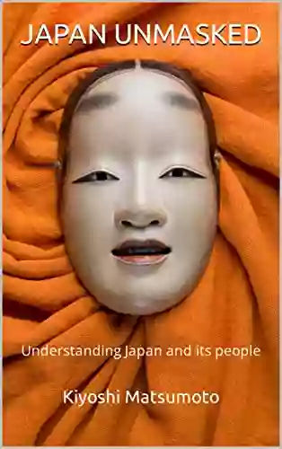 Japan Unmasked: Understanding Japan And Its People