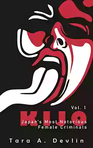 Kijo: Japan S Most Notorious Female Criminals: Volume One