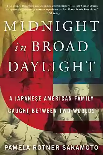 Midnight In Broad Daylight: A Japanese American Family Caught Between Two Worlds