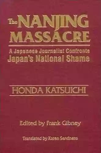 The Nanjing Massacre: A Japanese Journalist Confronts Japan S National Shame (Studies Of The Pacific Basin Institute)