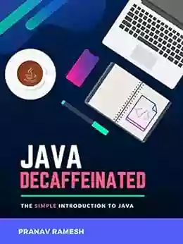 Java Decaffeinated: The Simple Introduction To Java