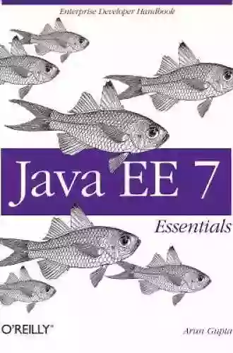 Java EE 7 Essentials: Enterprise Developer Handbook