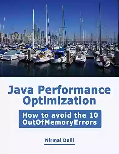 Java Performance Optimization: How to avoid the 10 OutOfMemoryErrors