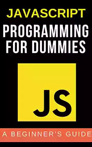 javascript programming for dummies: A Beginner s Guide