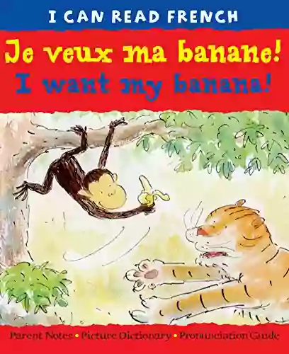 Je Veux Ma Banane I Want My Banana (I CAN READ FRENCH)