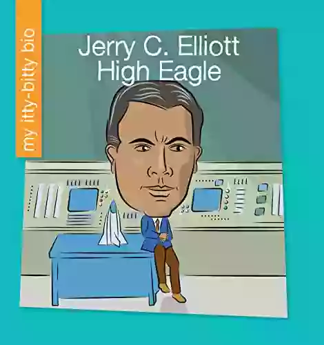 Jerry C Elliott High Eagle (My Early Library: My Itty Bitty Bio)