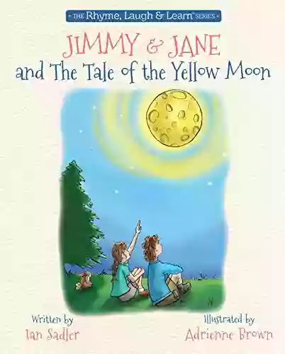 Jimmy Jane And The Tale Of The Yellow Moon (Rhyme Laugh And Learn 3)