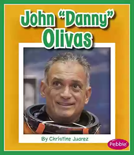 John Danny Olivas (Great Hispanic and Latino Americans)