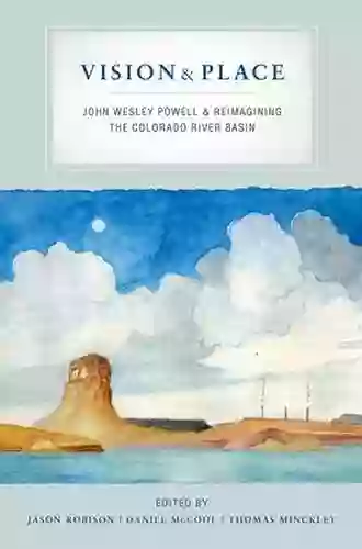 Vision And Place: John Wesley Powell And Reimagining The Colorado River Basin