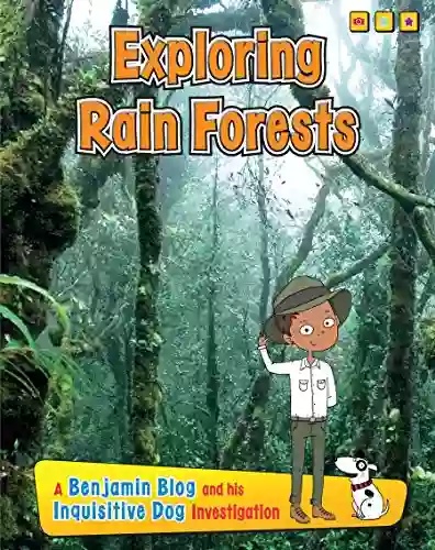 Exploring Rain Forests (Exploring Habitats with Benjamin Blog and His Inquisitive Dog)