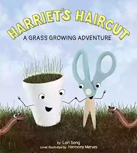 Harriet S Haircut: A Grass Growing Adventure