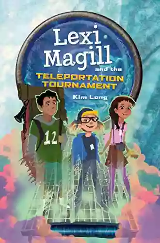 Lexi Magill And The Teleportation Tournament