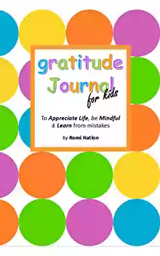 Gratitude Journal For Kids : A Journal To Teach Gratitude Mindfulness And To Learn From Mistakes Colorful Cover With Circles In Pink Green Orange Yellow And Blue