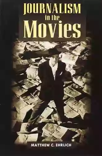 Journalism In The Movies (History Of Communication)