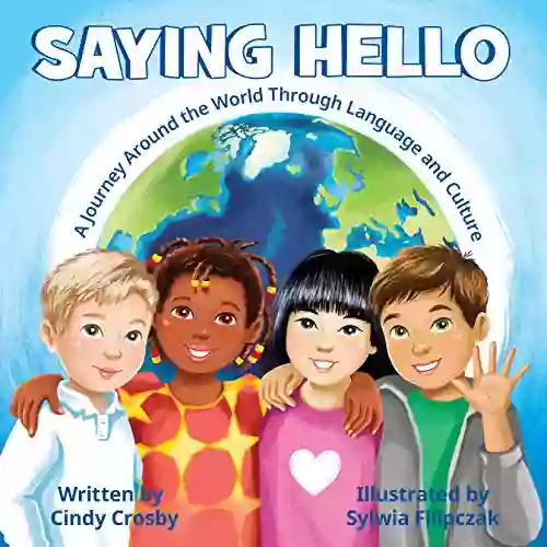 Saying Hello: A Journey Around The World Through Language And Culture