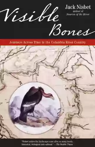 Visible Bones: Journeys Across Time in the Columbia River Country