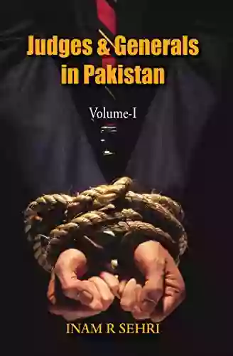 Judges And Generals Of Pakistan: Volume I