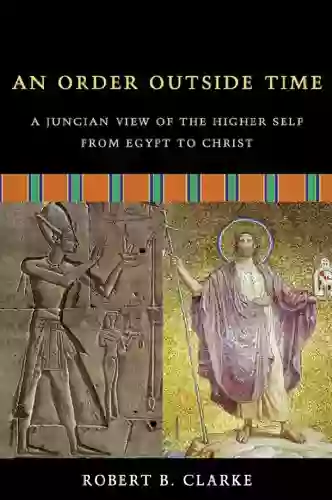 An Order Outside Time: A Jungian View of the Higher Self from Egypt to Christ