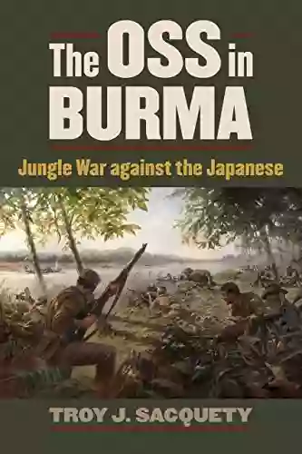 The OSS In Burma: Jungle War Against The Japanese (Modern War Studies (Paperback))