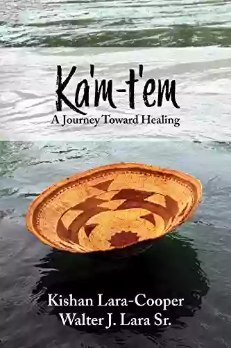 Ka M T Em: A Journey Toward Healing