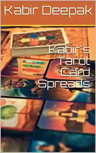 Kabir S Tarot Card Spreads Kabir Deepak