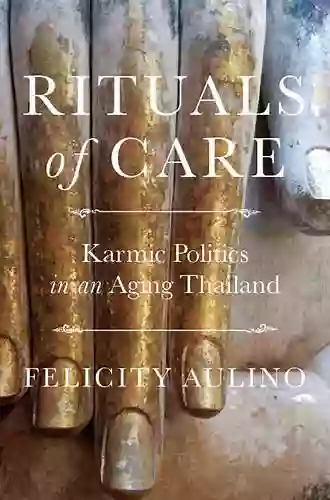 Rituals Of Care: Karmic Politics In An Aging Thailand