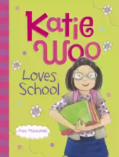 Katie Woo Loves School Fran Manushkin