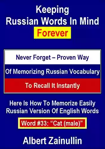 Keeping Russian Words In Mind Forever: Never Forget Proven Way Of Memorizing Russian Vocabulary To Recall It Instantly (Word #33: Cat (male))