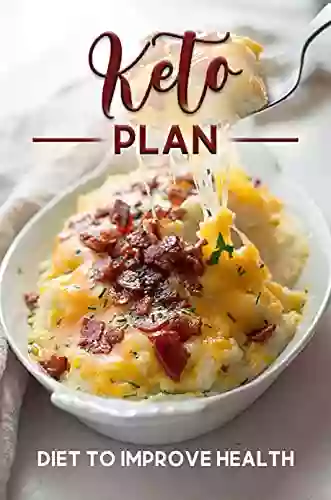 Keto Plan: Diet To Improve Health: Easy Recipes