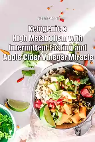 Ketogenic High Metabolism With Intermittent Fasting And Apple Cider Vinegar Miracle