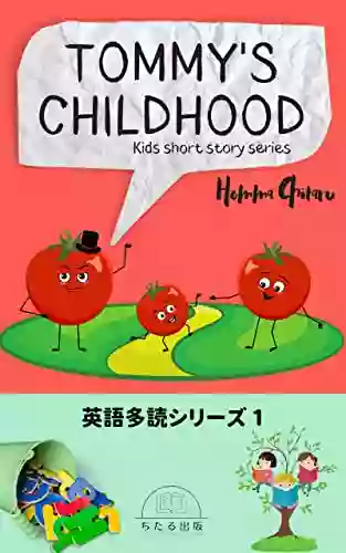 TOMMYS CHILDHOOD: Kids Short Story English Reading A Lot (Chitaru Publishing) (Japanese Edition)