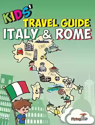 Kids Travel Guide Italy Rome: The Fun Way To Discover Italy Rome Especially For Kids