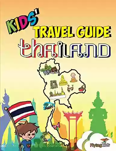 Kids Travel Guide Thailand: The Fun Way To Discover Thailand Especially For Kids (Kids Travel Guides 30)