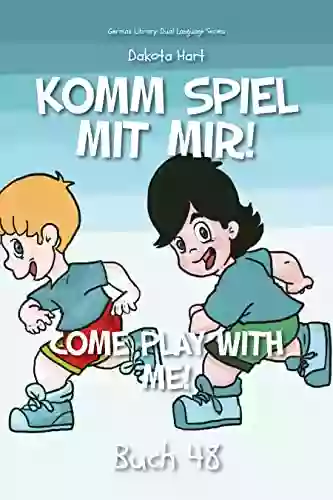 Komm Spiel Mit Mir: Come Play With Me (German Library: Dual Language For Beginners 48)