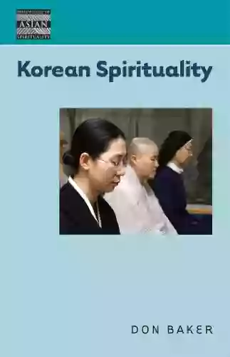 Korean Spirituality (Dimensions Of Asian Spirituality)